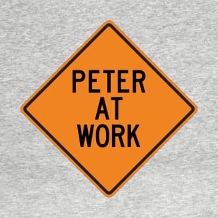 Peter at Work Funny Warning Sign T-Shirt